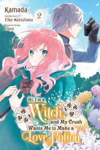 Book Cover for Hi, I'm a Witch, and My Crush Wants Me to Make a Love Potion. Vol. 2 by Eiko Mutsuhana