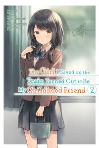 Book Cover for The Girl I Saved on the Train Turned Out to Be My Childhood Friend. Vol. 2 by Kennoji, Fly