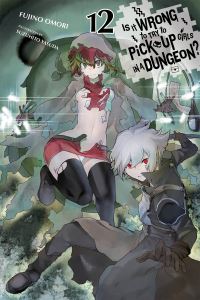Book Cover for Is It Wrong to Try to Pick Up Girls in a Dungeon?. Volume 12 by Fujino Omori