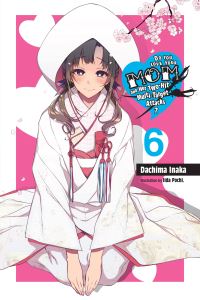 Book Cover for Do You Love Your Mom and Her Two-Hit Multi-Target Attacks? Volume 6 by Dachima Inaka