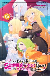 Book Cover for I've Been Killing Slimes for 300 Years and Maxed Out My Level. Vol. 15 by Kisetsu Morita