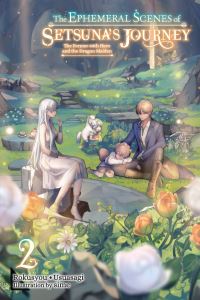 Book Cover for The Ephemeral Scenes of Setsuna's Journey, Vol. 2 (Light Novel) by Andria McKnight, Rokusyou  Usuasagi