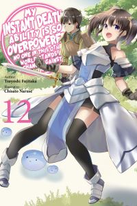Book Cover for My Instant Death Ability Is So Overpowered, No One in This Other World Stands a Chance Against Me!, Vol. 12 (Light Novel) by Tsuyoshi Fujitaka