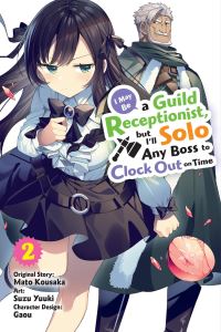 Book Cover for I May Be a Guild Receptionist, but I'll Solo Any Boss to Clock Out on Time. Vol. 2 by Mato Kousaka