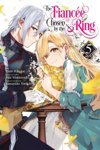 Book Cover for The Fiancée Chosen by the Ring. 5 by Yue Matsuyuki