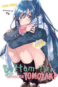 Book Cover for Bottom-Tier Character Tomozaki. Lv. 6 by Yuki Yaku