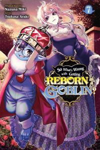 Book Cover for So What's Wrong With Getting Reborn as a Goblin?. Vol. 7 by Nazuna Miki