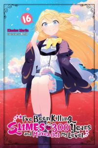 Book Cover for I've Been Killing Slimes for 300 Years and Maxed Out My Level. Vol. 16 by Kisetsu Morita