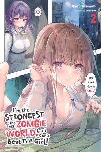 Book Cover for I'm the Strongest in This Zombie World, but I Can't Beat This Girl!. Vol. 2 by Ryo Iwanami