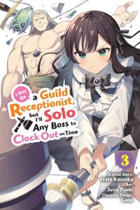Book Cover for I May Be a Guild Receptionist, but I'll Solo Any Boss to Clock Out on Time. Volume 3 by Mato Kousaka