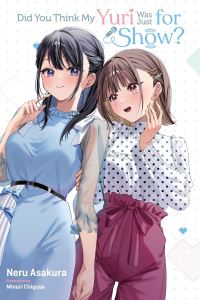 Book Cover for Did You Think My Yuri Was Just for Show? by Neru Asakura