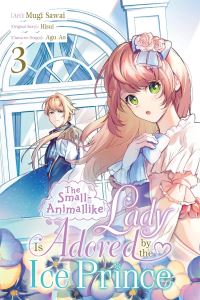 Book Cover for The Small-Animallike Lady Is Adored by the Ice Prince. Vol. 3 by Mugi Sawai, Hisui