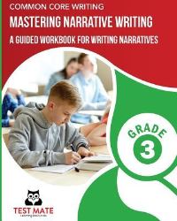 Book Cover for COMMON CORE WRITING Mastering Narrative Writing, Grade 3 by Erin Peabody