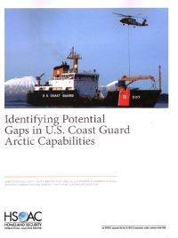 Book Cover for Identifying Potential Gaps in U.S. Coast Guard Arctic Capabilities by Abbie Tingstad, RAND Homeland Security and Defense Center, United States Coast Guard, Rand Corporation