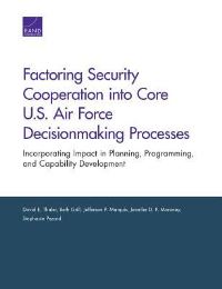 Book Cover for Factoring Security Cooperation Into Core U.S. Air Force Decisionmaking Processes by David E Thaler, Beth Grill, Jefferson P Marquis, Jennifer D P Moroney, Stéphanie Pézard, Project Air Force US, Rand Corporation