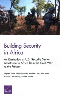 Book Cover for Building Security in Africa by Stephen Watts, Trevor Johnston, Matthew Lane, Sean Mann, Michael J McNerney, Andrew Brooks, International Security and Defense Policy Center, Rand Corporation, United States Department of Defense