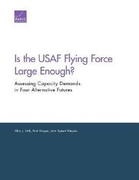 Book Cover for Is the USAF Flying Force Large Enough? by Alan Vick, Paul Dreyer, John Speed Meyers, Rand Corporation