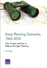 Book Cover for Force Planning Scenarios, 1945-2016 by Eric V Larson