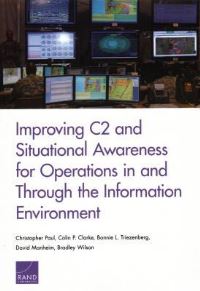 Book Cover for Improving C2 and Situational Awareness for Operations in and Through the Information Environment by Christopher Paul