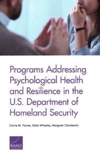 Book Cover for Programs Addressing Psychological Health and Resilience in the U.S. Department of Homeland Security by Carrie M Farmer