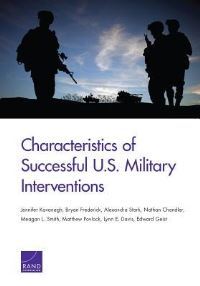 Book Cover for Characteristics of Successful U.S. Military Interventions by Jennifer Kavanagh, Bryan A Frederick, Alexandra Stark, Nathan Chandler, Meagan L Smith, Matthew Povlock, Lynn E Davis, Edward Geist, Arroyo Center