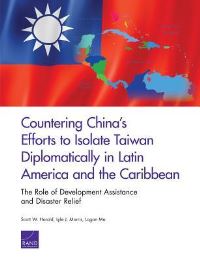 Book Cover for Countering China's Efforts to Isolate Taiwan Diplomatically in Latin America and the Caribbean by Scott Harold, Lyle J Morris, Logan Ma