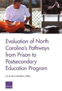 Book Cover for Evaluation of North Carolina's Pathways from Prison to Postsecondary Education Program by Lois M Davis, Michelle Tolbert, RAND Social and Economic WellBeing Program, Rand Corporation