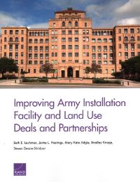 Book Cover for Improving Army Installation Facility and Land Use Deals and Partnerships by Beth E Lachman, Arroyo Center