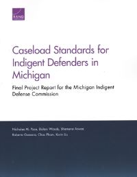 Book Cover for Caseload Standards for Indigent Defenders in Michigan by Nicholas M Pace, Dulani Woods, Shamena Anwar, Roberto Guevara, Chau Pham, Karin Liu