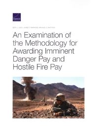 Book Cover for An Examination of the Methodology for Awarding Imminent Danger Pay and Hostile Fire Pay by Beth J Asch, James V Marrone, Michael G Mattock, National Defense Research Institute US, Rand Corporation, United States Department of Defense