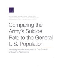 Book Cover for Comparing the Army's Suicide Rate to the General U.S. Population by Beth Ann Griffin, Geoffrey Grimm, Rosanna Smart, Rajeev Ramchand, Lisa Jaycox, Lynsay Ayer, Erin N Leidy, Steven Davenport, Terry L Schell