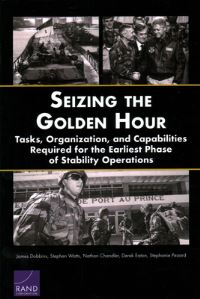 Book Cover for Seizing the Golden Hour by James Dobbins, Stephen Watts, Nathan Chandler, Derek Eaton, Stéphanie Pézard, Arroyo Center, Rand Corporation