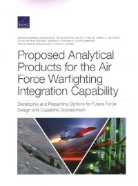 Book Cover for Proposed Analytic Products for the Air Force Warfighting Integration Capability by Debra S Knopman, Project Air Force US, Rand Corporation, United States Department of the Air Force