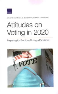 Book Cover for Attitudes on Voting in 2020 by Jennifer Kavanagh, C Ben Gibson, Quentin E Hodgson, Rand Corporation