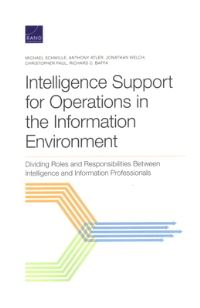 Book Cover for Intelligence Support for Operations in the Information Environment by Michael Schwille, Anthony Atler, Jonathan Welch, Christopher Paul, Richard C Baffa, International Security and Defense Policy Center, Rand Corporation, United States European Command