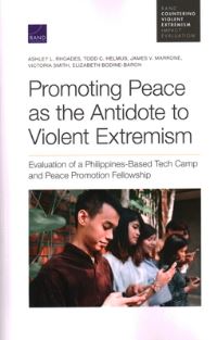 Book Cover for Promoting Peace as the Antidote to Violent Extremism by Ashley L Rhoades, Todd C Helmus, James V Marrone, Victoria Smith, Elizabeth A BodineBaron, International Security and Defense Policy Center, Rand Corporation