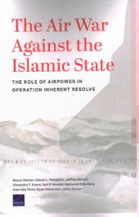 Book Cover for The Air War Against the Islamic State by Becca Wasser, Stacie L Pettyjohn, Jeffrey Martini, Alexandra T Evans, Karl P Mueller, Gabrielle Tarini, Project Air Force US, Rand Corporation, United States Department of the Air Force