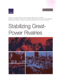 Book Cover for Stabilizing Great-Power Rivalries by Michael J Mazarr, Samuel Charap, Abigail Casey, Irina A Chindea, Christian Curriden, Alyssa Demus, Bryan A Frederick, Arthur Chan, John Godges