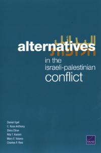 Book Cover for Alternatives in the Israeli-Palestinian Conflict by Daniel Egel, C Ross Anthony, Shira Efron, Rita Karam, Mary E Vaiana, Charles P Ries