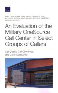 Book Cover for An Evaluation of the Military OneSource Call Center in Select Groups of Callers by Erika Litvin Bloom, National Defense Research Institute US, Rand Corporation, United States Office of the Deputy Assistant Secretary of Defense for Military Community and Family Policy