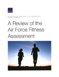 Book Cover for A Review of the Air Force Fitness Assessment by Sean Robson, Isabel Leamon, Maria C Lytell, Miriam Matthews, Margaret Chamberlin, Project Air Force US