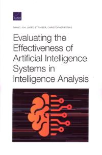 Book Cover for Evaluating the Effectiveness of Artificial Intelligence Systems in Intelligence Analysis by Daniel Ish, Jared Ettinger, Christopher Ferris