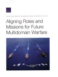 Book Cover for Aligning Roles and Missions for Future Multidomain Warfare by Sean Zeigler