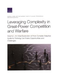 Book Cover for Leveraging Complexity in Great-Power Competition and Warfare by Sherrill Lee Lingel, Matthew Sargent, Timothy R Gulden, Tim McDonald, Parousia Rockstroh, Project Air Force US, Rand Corporation, United States Department of the Air Force
