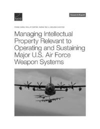 Book Cover for Managing Intellectual Property Relevant to Operating and Sustaining Major U.S. Air Force Weapon Systems by Frank A Camm, Phillip Carter, Sheng Li, Melissa Shostak, United States Department of the Air Force, Project Air Force US, Rand Corporation