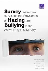 Book Cover for Survey Instrument to Assess the Prevalence of Hazing and Bullying in the Active-Duty U.S. Military by Miriam Matthews, Coreen Farris, Andrew R Morral, Terry L Schell, Kirsten M Keller, National Defense Research Institute US, Rand Corporation, United States Department of Defense