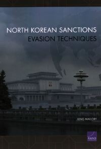 Book Cover for North Korean Sanctions Evasion Techniques by King Mallory, Rand Corporation, International Security and Defense Policy Center, United States Department of State