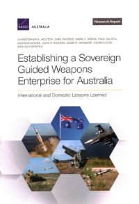 Book Cover for Establishing a Sovereign Guided Weapons Enterprise for Australia by Christopher A Mouton, Acquisition and Technology Policy Center, RAND Australia, Australia Department of Defence