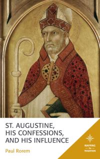 Book Cover for St. Augustine, His Confessions, and His Influence by Paul Rorem