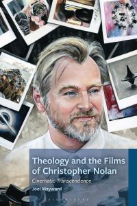 Book Cover for Theology and the Films of Christopher Nolan by Joel Mayward